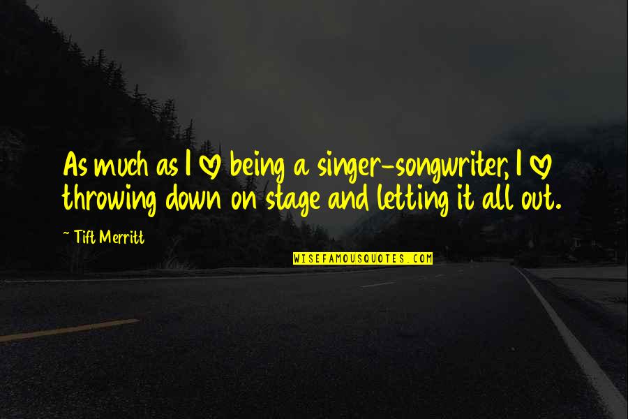 Zombie Killing Quotes By Tift Merritt: As much as I love being a singer-songwriter, Zombie Killing Quotes By Tift Merritt: As much as I love being a singer-songwriter,