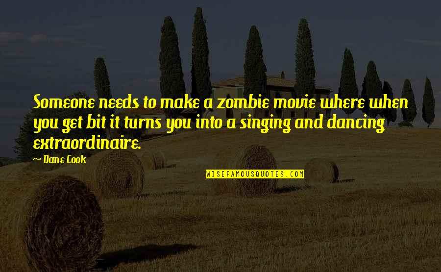 Zombie Movie Quotes By Dane Cook: Someone needs to make a zombie movie where