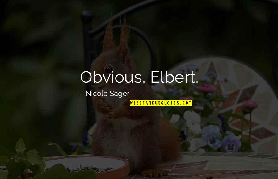 Zombie Movies Quotes By Nicole Sager: Obvious, Elbert.