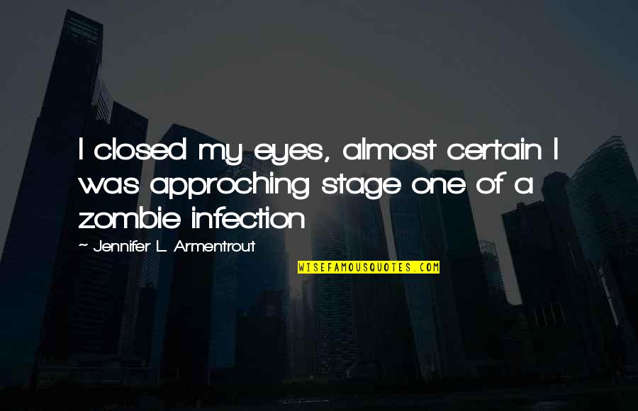 Zombie Quotes By Jennifer L. Armentrout: I closed my eyes, almost certain I was