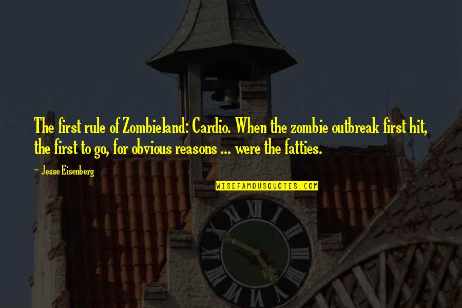 Zombie Quotes By Jesse Eisenberg: The first rule of Zombieland: Cardio. When the Zombie Quotes By Jesse Eisenberg: The first rule of Zombieland: Cardio. When the