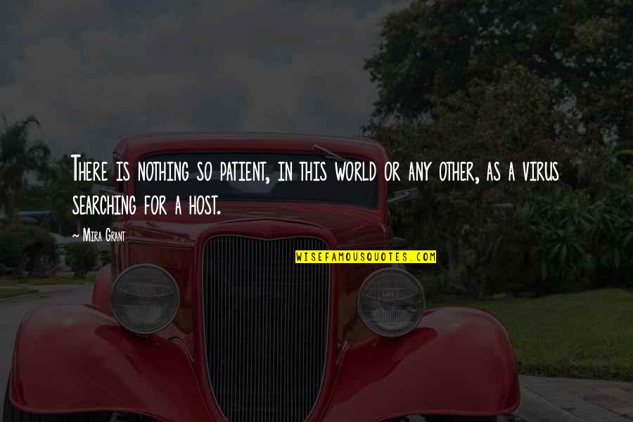 Zombie Quotes By Mira Grant: There is nothing so patient, in this world Zombie Quotes By Mira Grant: There is nothing so patient, in this world