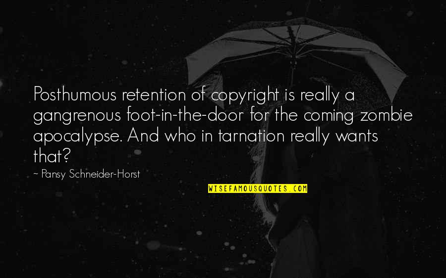 Zombie Quotes By Pansy Schneider-Horst: Posthumous retention of copyright is really a gangrenous Zombie Quotes By Pansy Schneider-Horst: Posthumous retention of copyright is really a gangrenous
