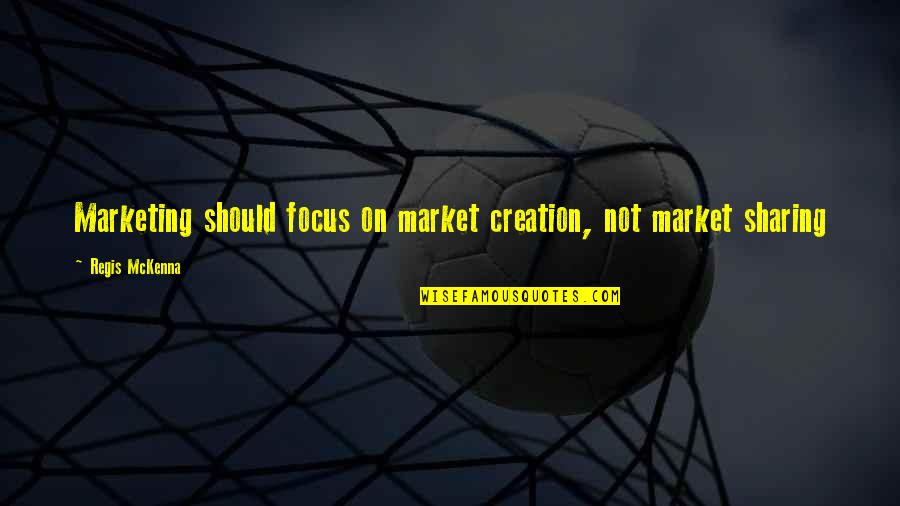 Zombie Vs Plants Quotes By Regis McKenna: Marketing should focus on market creation, not market