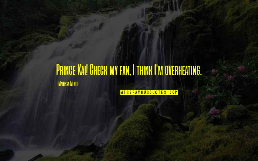 Zombieland Rules Quotes By Marissa Meyer: Prince Kai! Check my fan, I think I'm