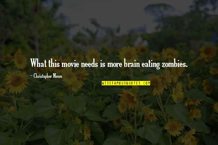 Zombies Movie Quotes By Christopher Moore: What this movie needs is more brain eating