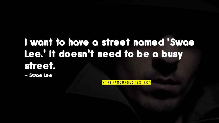 Zombori Kft Quotes By Swae Lee: I want to have a street named 'Swae