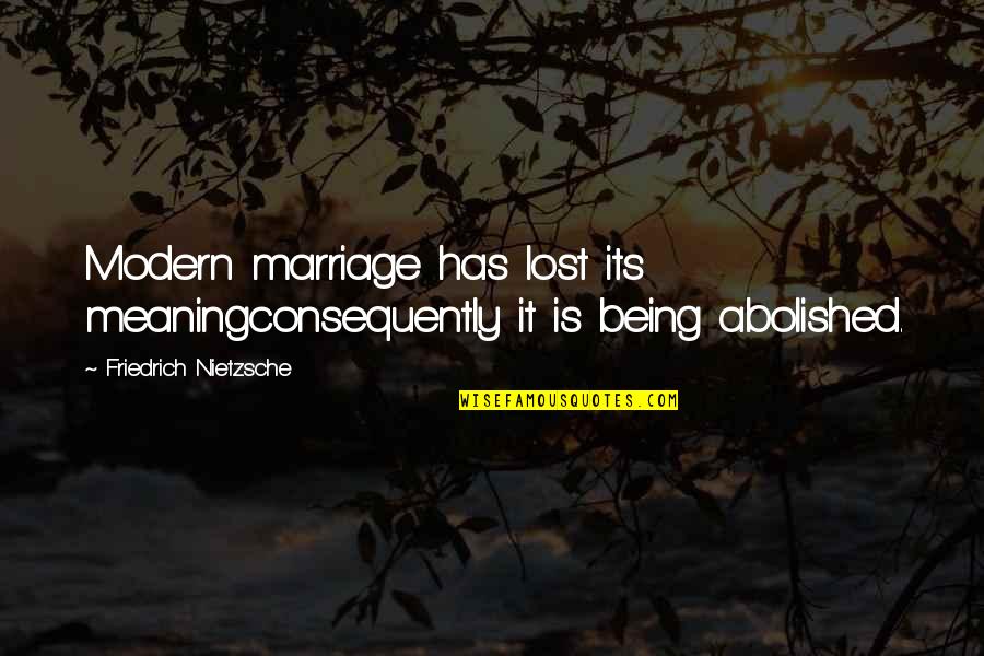 Zombys Quotes By Friedrich Nietzsche: Modern marriage has lost its meaningconsequently it is