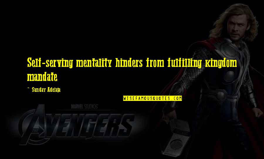 Zombys Quotes By Sunday Adelaja: Self-serving mentality hinders from fulfilling kingdom mandate