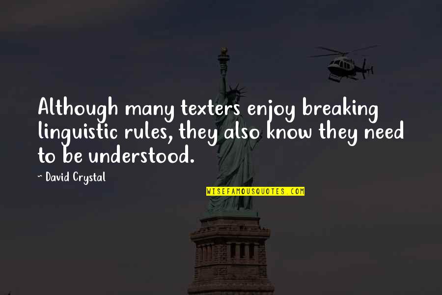 Zometa Infusion Quotes By David Crystal: Although many texters enjoy breaking linguistic rules, they Zometa Infusion Quotes By David Crystal: Although many texters enjoy breaking linguistic rules, they