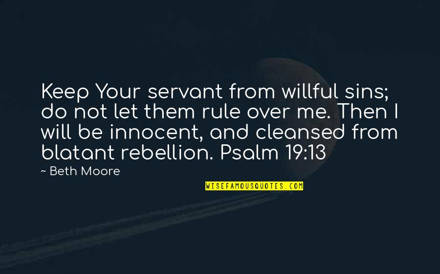 Zommers Veikals Quotes By Beth Moore: Keep Your servant from willful sins; do not