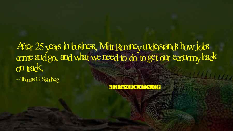 Zommers Veikals Quotes By Thomas G. Stemberg: After 25 years in business, Mitt Romney understands