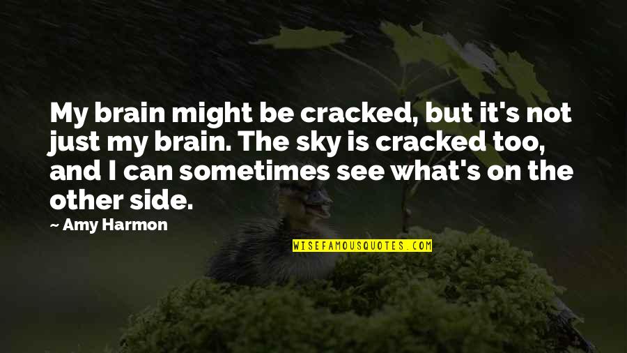 Zomoran Quotes By Amy Harmon: My brain might be cracked, but it's not Zomoran Quotes By Amy Harmon: My brain might be cracked, but it's not