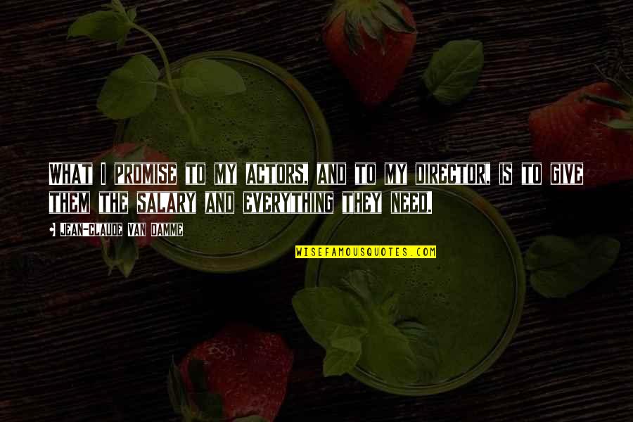 Zomoran Quotes By Jean-Claude Van Damme: What I promise to my actors, and to Zomoran Quotes By Jean-Claude Van Damme: What I promise to my actors, and to