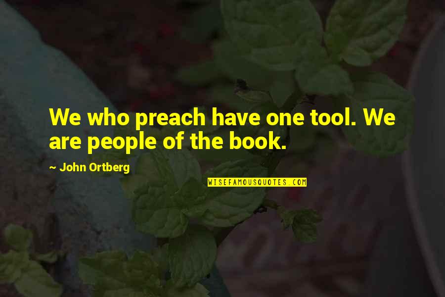 Zon Quotes By John Ortberg: We who preach have one tool. We are Zon Quotes By John Ortberg: We who preach have one tool. We are