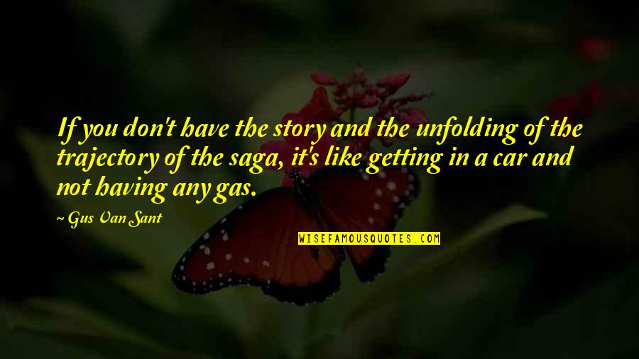 Zonamax Quotes By Gus Van Sant: If you don't have the story and the Zonamax Quotes By Gus Van Sant: If you don't have the story and the