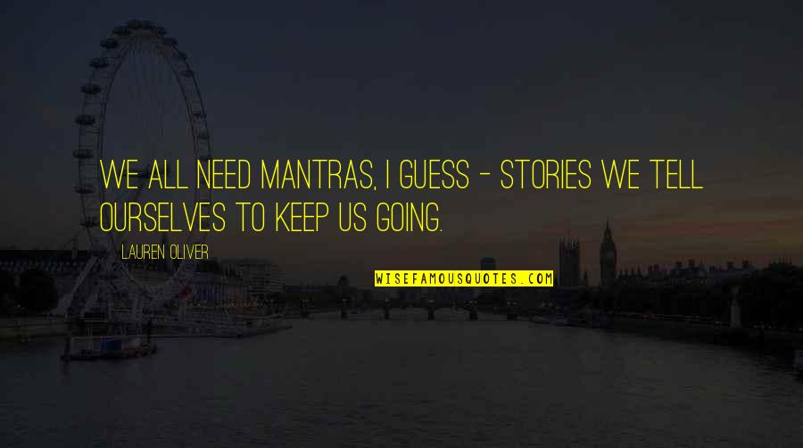 Zonca Terrazzo Quotes By Lauren Oliver: We all need mantras, I guess - stories