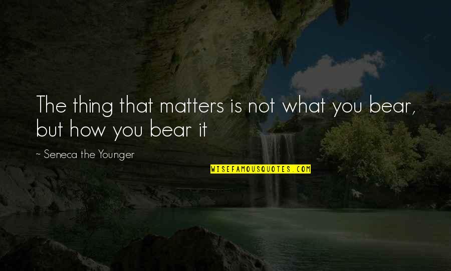 Zonca Terrazzo Quotes By Seneca The Younger: The thing that matters is not what you Zonca Terrazzo Quotes By Seneca The Younger: The thing that matters is not what you