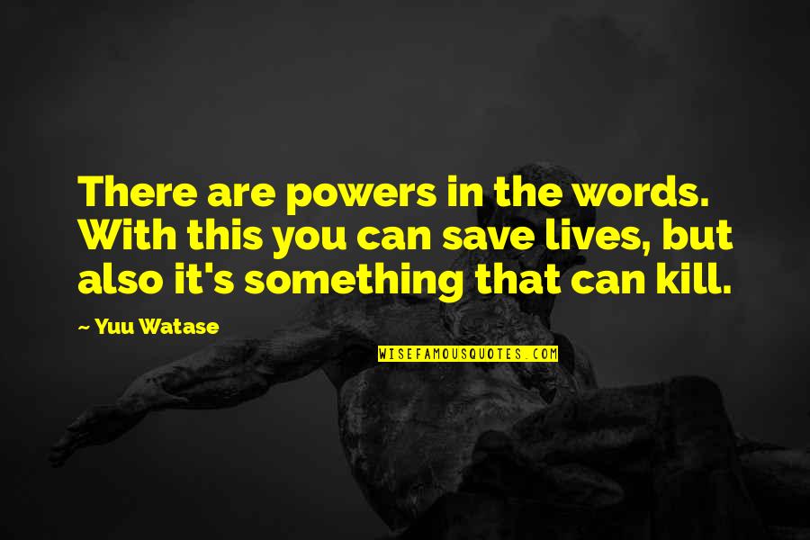 Zondagmorgen Quotes By Yuu Watase: There are powers in the words. With this Zondagmorgen Quotes By Yuu Watase: There are powers in the words. With this