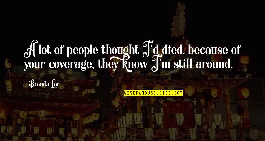 Zone One A Novel Quotes By Brenda Lee: A lot of people thought I'd died, because