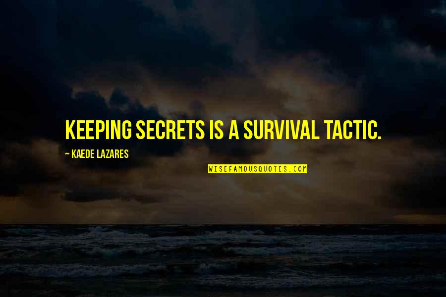 Zone One A Novel Quotes By Kaede Lazares: Keeping secrets is a survival tactic.