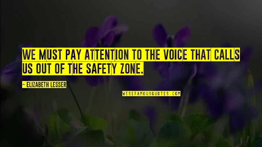 Zone Quotes By Elizabeth Lesser: We must pay attention to the voice that