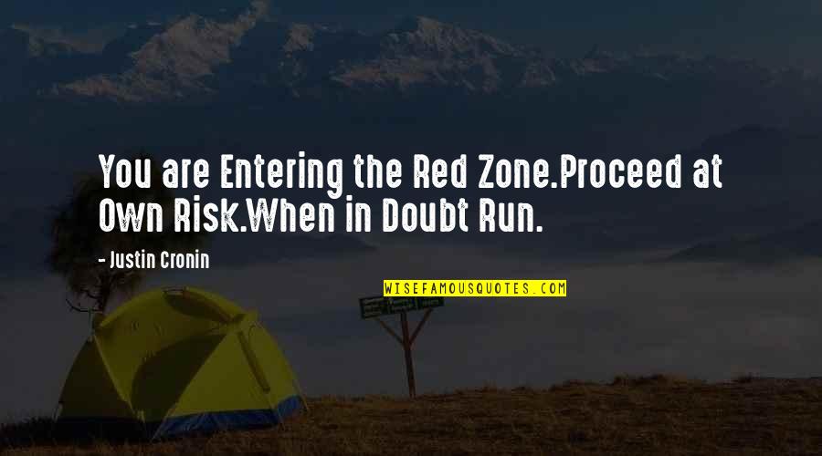 Zone Quotes By Justin Cronin: You are Entering the Red Zone.Proceed at Own