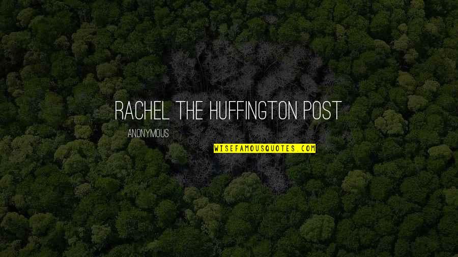 Zonein Quotes By Anonymous: Rachel The Huffington Post Zonein Quotes By Anonymous: Rachel The Huffington Post