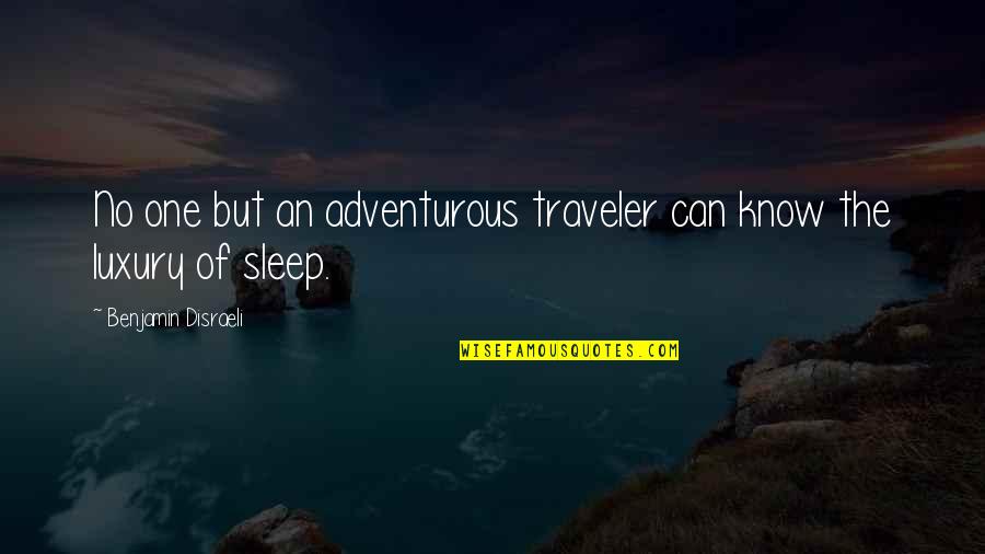 Zoneinfo Quotes By Benjamin Disraeli: No one but an adventurous traveler can know