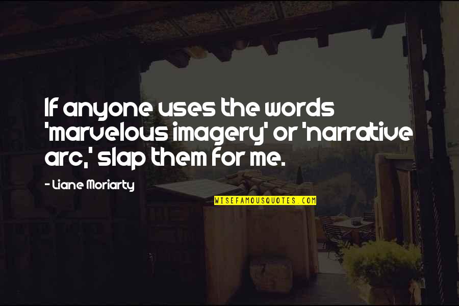 Zonker Flies Quotes By Liane Moriarty: If anyone uses the words 'marvelous imagery' or