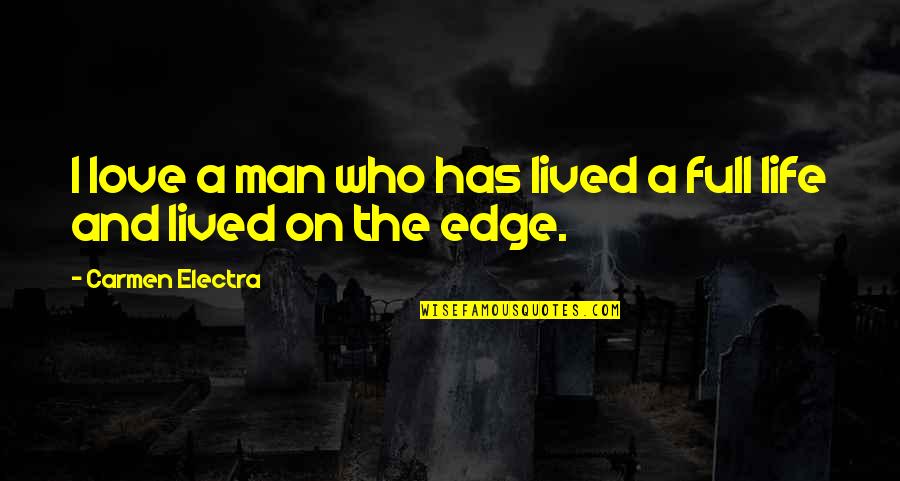 Zonking Out Quotes By Carmen Electra: I love a man who has lived a Zonking Out Quotes By Carmen Electra: I love a man who has lived a