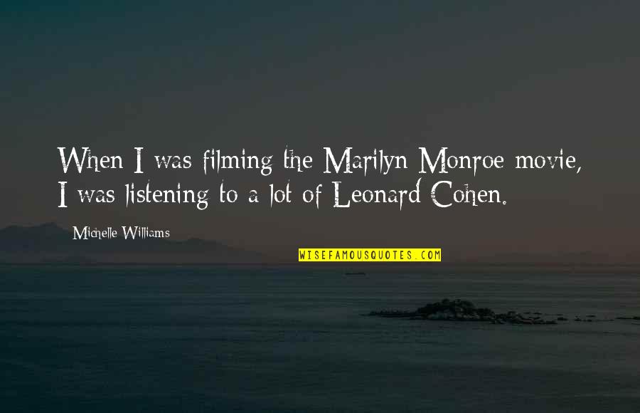 Zonneschijn Quotes By Michelle Williams: When I was filming the Marilyn Monroe movie, Zonneschijn Quotes By Michelle Williams: When I was filming the Marilyn Monroe movie,