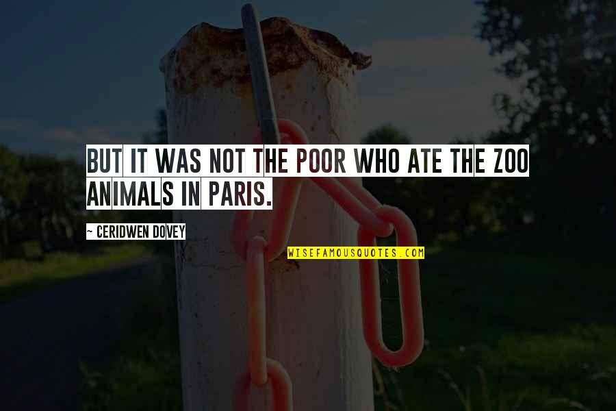 Zoo Quotes By Ceridwen Dovey: But it was not the poor who ate