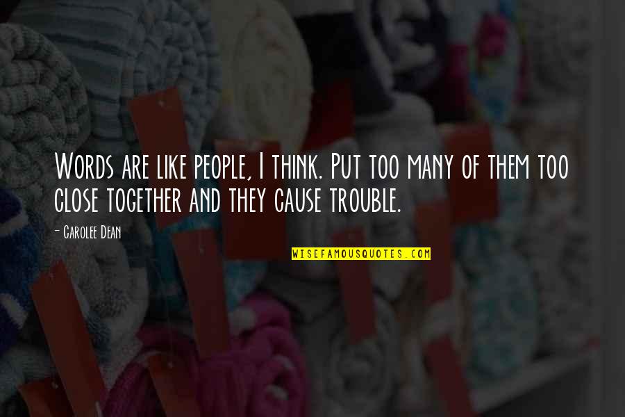 Zoogdier Definitie Quotes By Carolee Dean: Words are like people, I think. Put too Zoogdier Definitie Quotes By Carolee Dean: Words are like people, I think. Put too