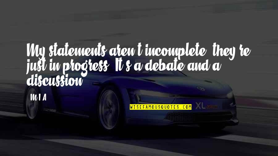Zoolander Billy Zane Quote Quotes By M.I.A.: My statements aren't incomplete, they're just in-progress. It's