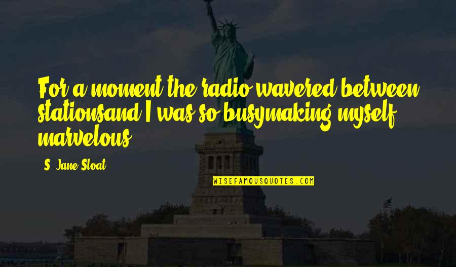 Zoolander Gas Station Quotes By S. Jane Sloat: For a moment the radio wavered between stationsand