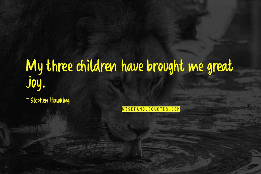 Zoolander Gas Station Quotes By Stephen Hawking: My three children have brought me great joy.