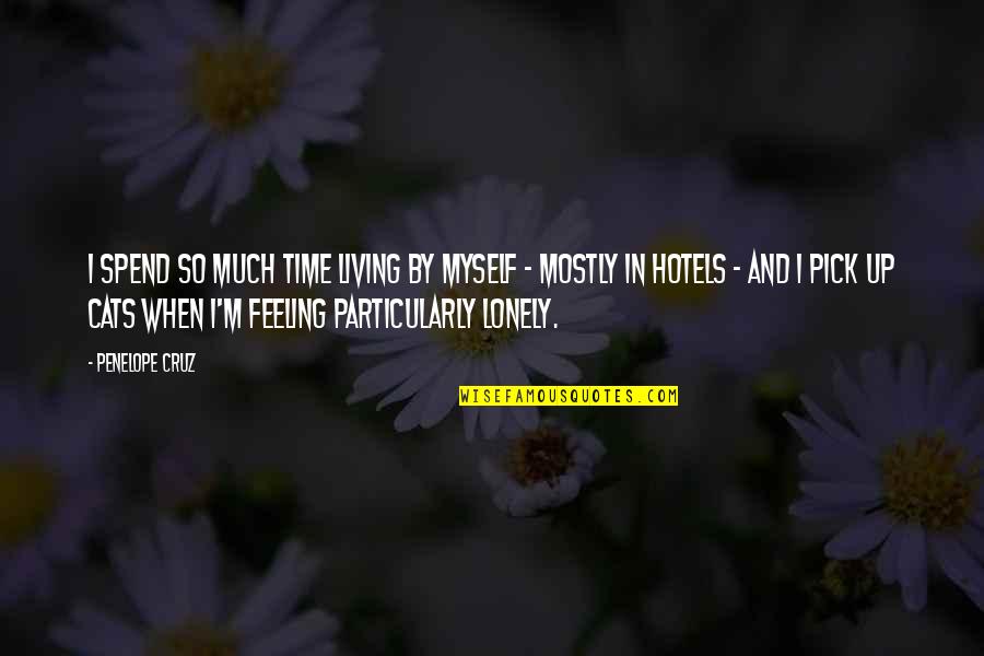 Zoolander Peyote Quote Quotes By Penelope Cruz: I spend so much time living by myself Zoolander Peyote Quote Quotes By Penelope Cruz: I spend so much time living by myself