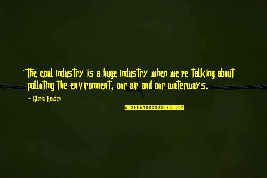 Zoonyms Quotes By Gloria Reuben: The coal industry is a huge industry when