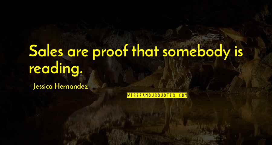Zoopy Video Quotes By Jessica Hernandez: Sales are proof that somebody is reading. Zoopy Video Quotes By Jessica Hernandez: Sales are proof that somebody is reading.