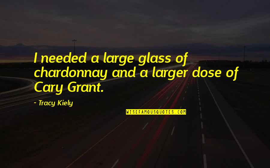 Zoopy Video Quotes By Tracy Kiely: I needed a large glass of chardonnay and