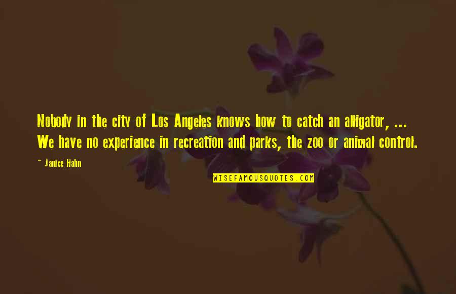 Zoos Quotes By Janice Hahn: Nobody in the city of Los Angeles knows
