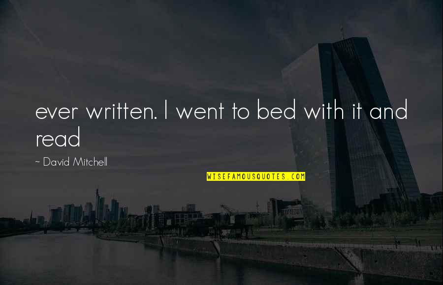 Zoot Suit Play Quotes By David Mitchell: ever written. I went to bed with it Zoot Suit Play Quotes By David Mitchell: ever written. I went to bed with it