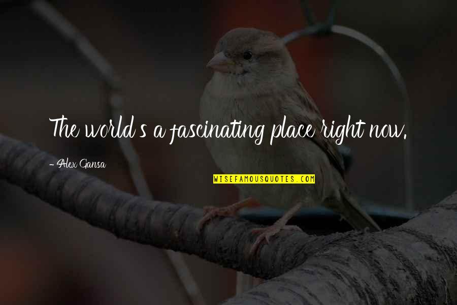 Zoot Suiters Quotes By Alex Gansa: The world's a fascinating place right now. Zoot Suiters Quotes By Alex Gansa: The world's a fascinating place right now.
