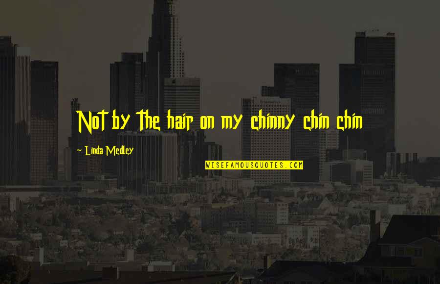 Zoot Suiters Quotes By Linda Medley: Not by the hair on my chinny chin Zoot Suiters Quotes By Linda Medley: Not by the hair on my chinny chin