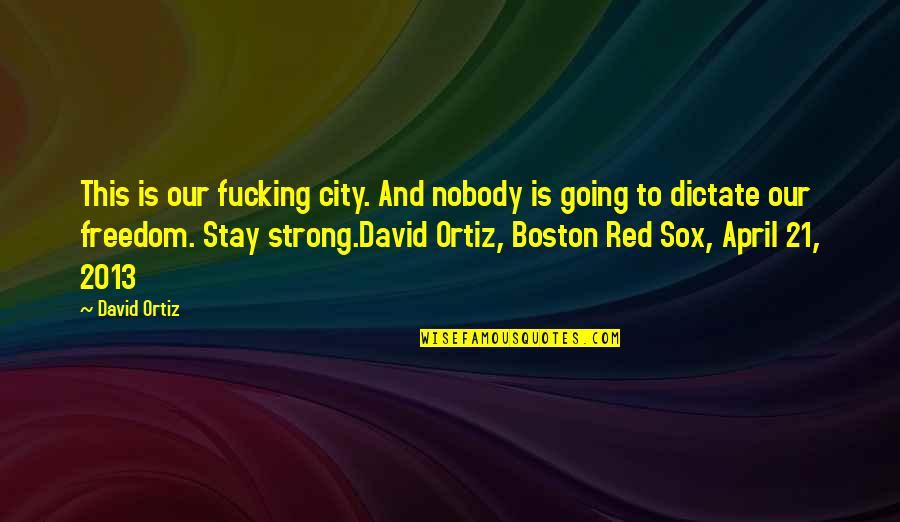 Zoothera Quotes By David Ortiz: This is our fucking city. And nobody is Zoothera Quotes By David Ortiz: This is our fucking city. And nobody is