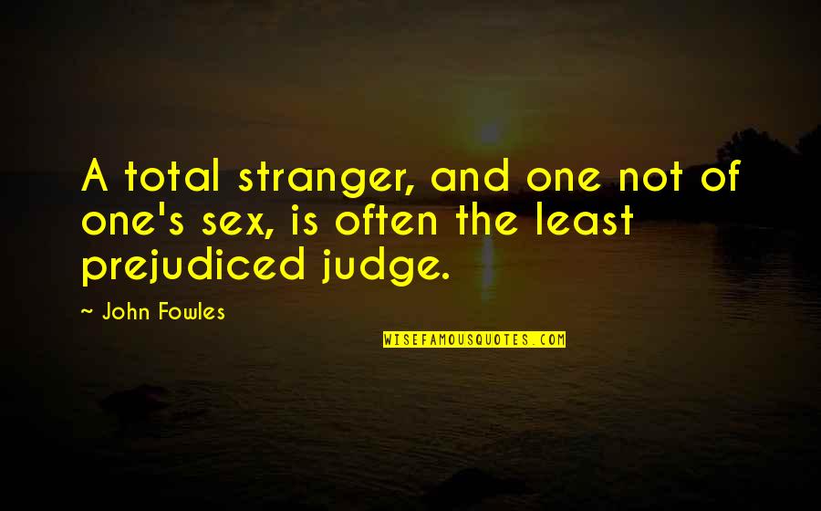 Zoozle Ball Quotes By John Fowles: A total stranger, and one not of one's