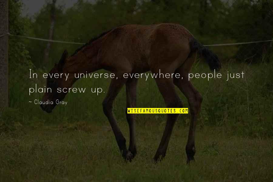 Zoozle Quotes By Claudia Gray: In every universe, everywhere, people just plain screw