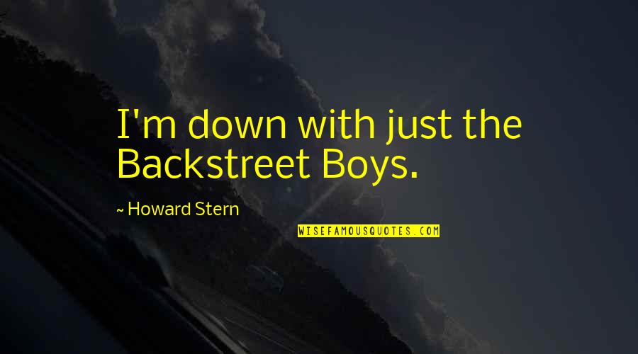 Zopa Negotiation Quotes By Howard Stern: I'm down with just the Backstreet Boys.