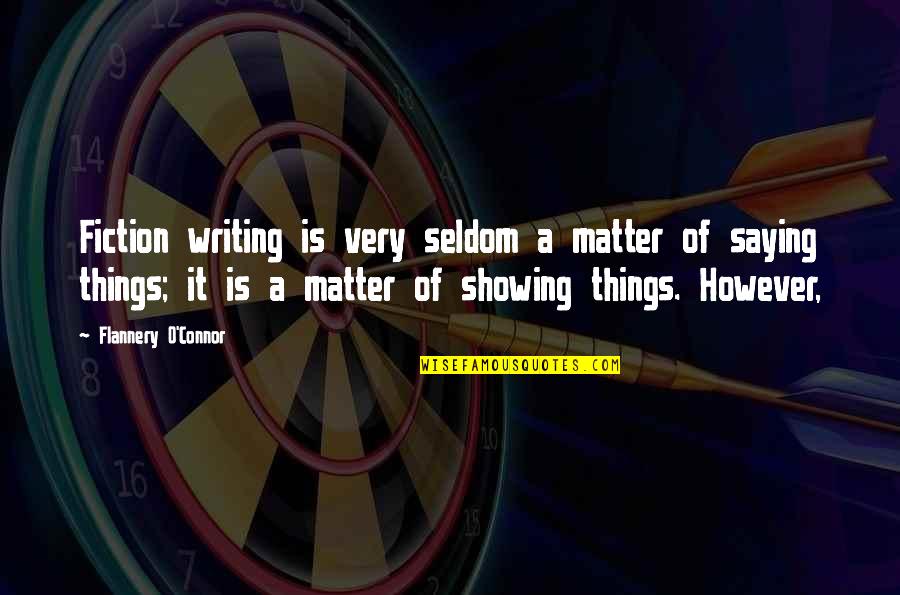 Zora Arkus Duntov Quotes By Flannery O'Connor: Fiction writing is very seldom a matter of Zora Arkus Duntov Quotes By Flannery O'Connor: Fiction writing is very seldom a matter of
